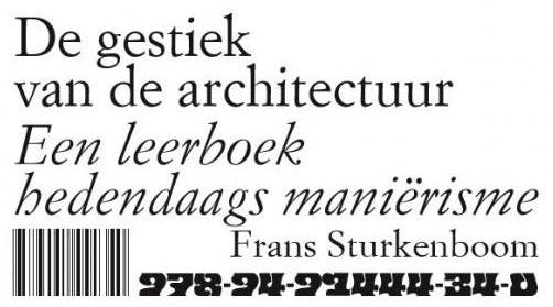 Frans Sturkenboom, De gestiek van de architectuur. Een leerboek hedendaags maniërisme, ArtEZ, Arnhem 2017