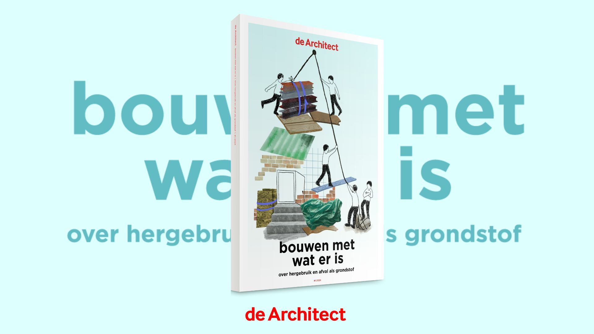 de Architect magazine #1 2024. 'Bouwen met wat er is'