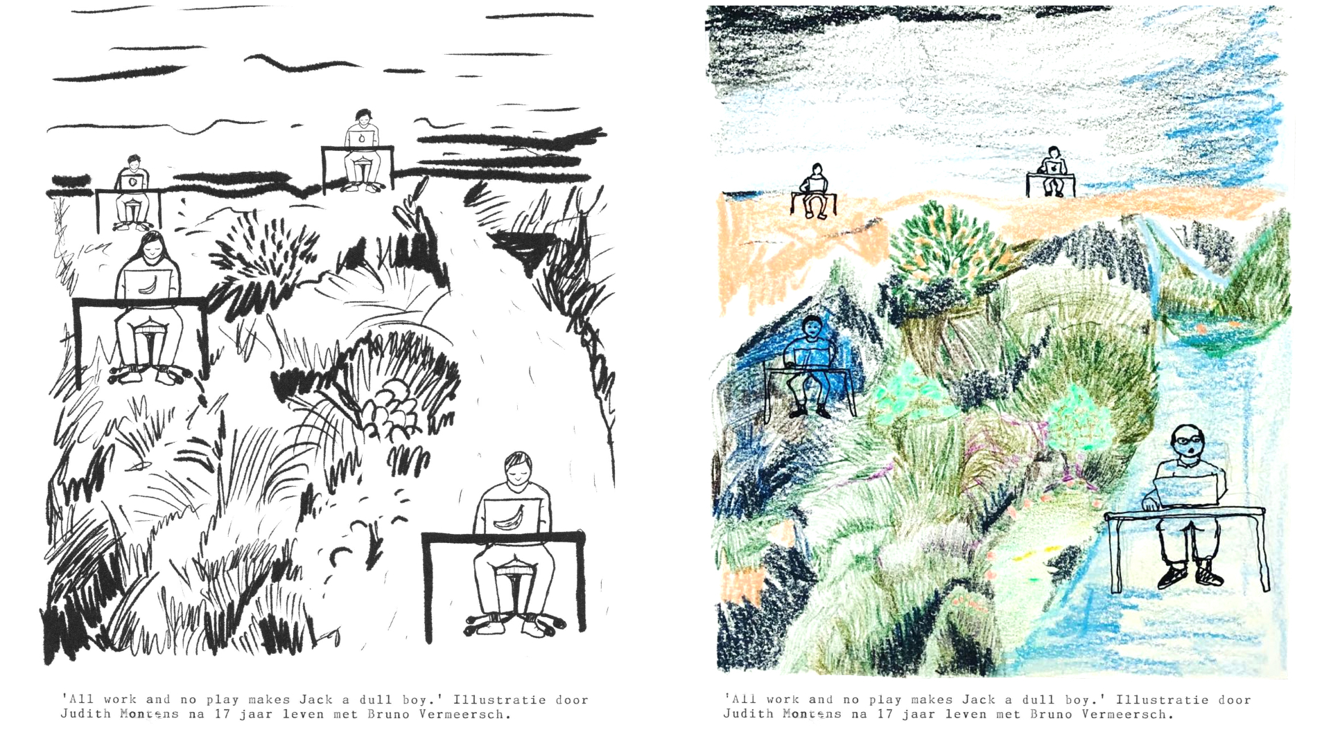 'All work and no play makes Jack a dull boy.' Illustratie door Judith Montens na 17 jaar leven met Bruno Vermeersch