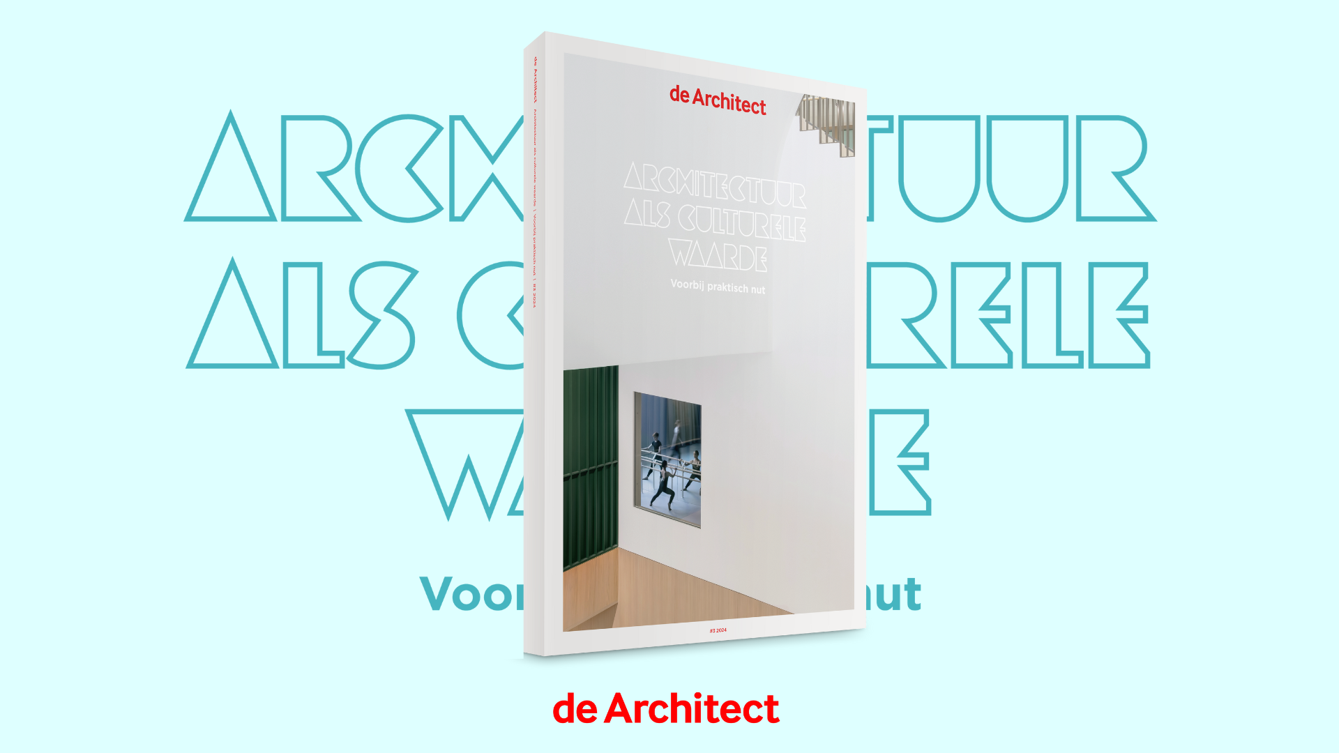 de Architect magazine #3 2024: Architectuur als culturele waarde