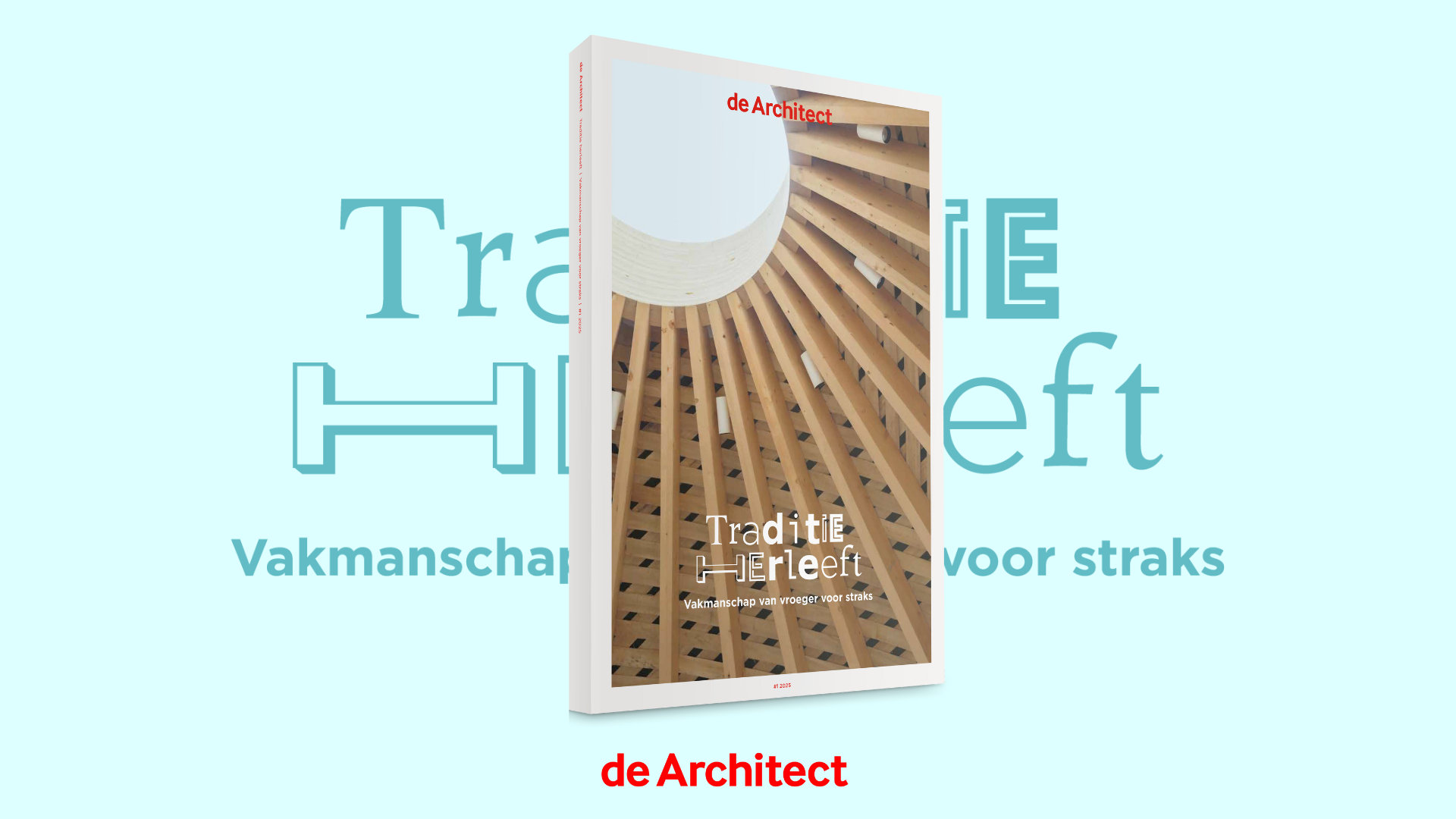 'Traditie herleeft', editie #1 2025 van de Architect