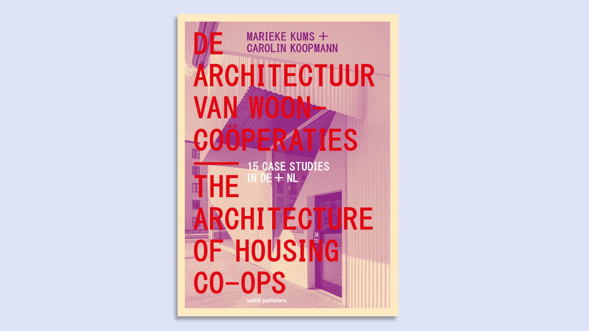 De architectuur van wooncoöperaties. 15 Case Studies in DE/NL (2026). Marieke Kums en Carolin Koopmann. Beeld nai101 Publishers